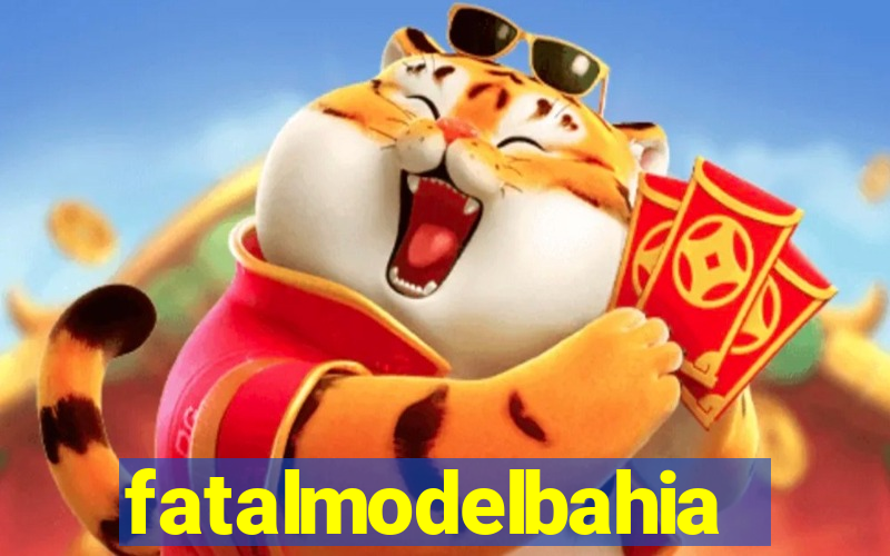 fatalmodelbahia