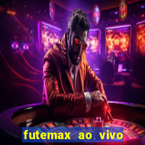 futemax ao vivo futebol ao vivo