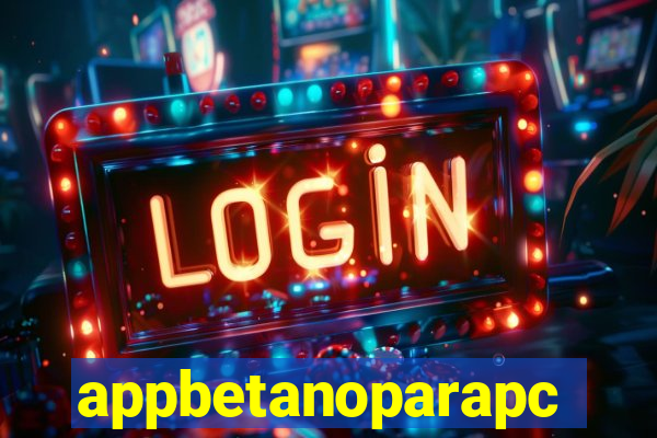 appbetanoparapc