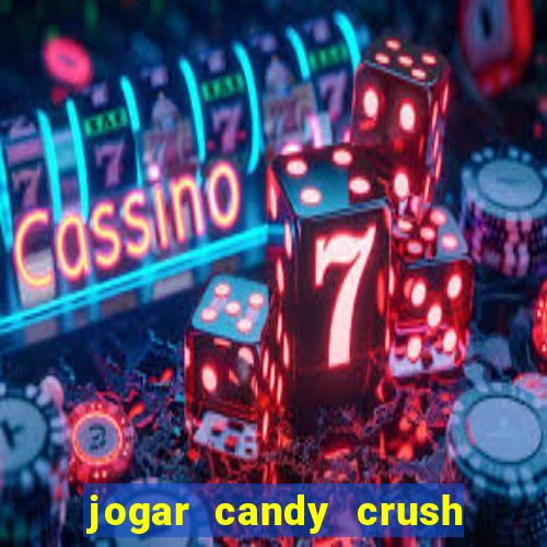 jogar candy crush e ganhar dinheiro