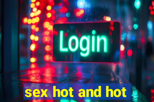 sex hot and hot