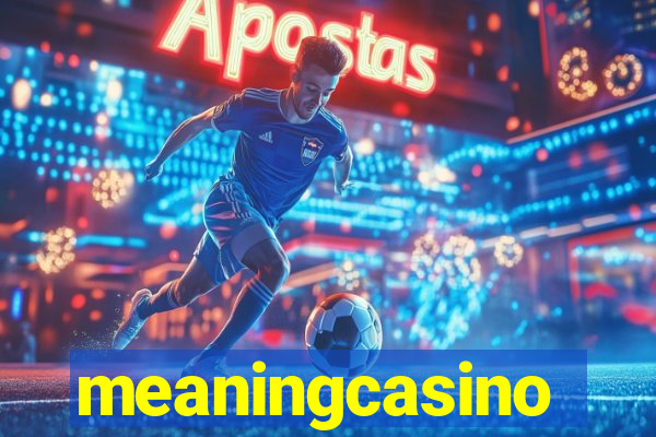 meaningcasino