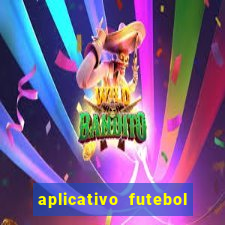 aplicativo futebol da hora