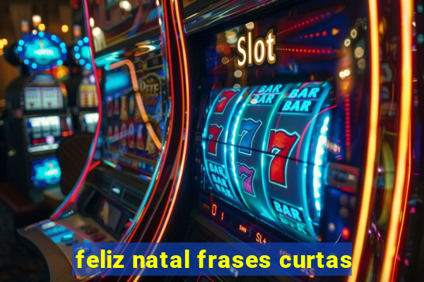 feliz natal frases curtas