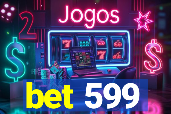 bet 599