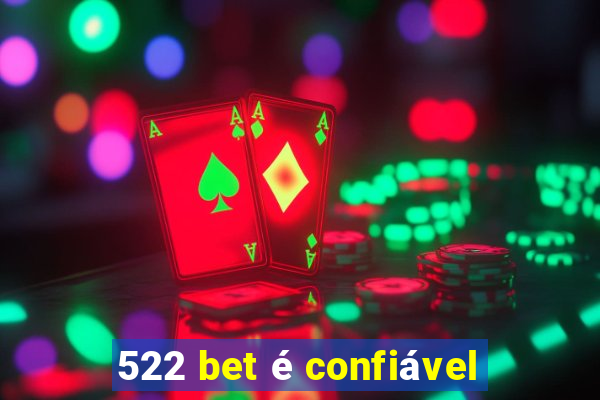 522 bet é confiável