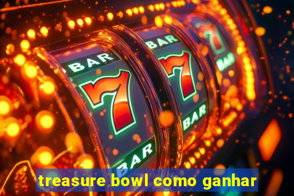 treasure bowl como ganhar