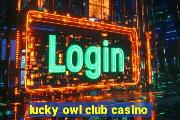 lucky owl club casino