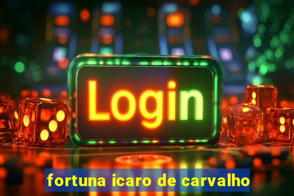 fortuna icaro de carvalho