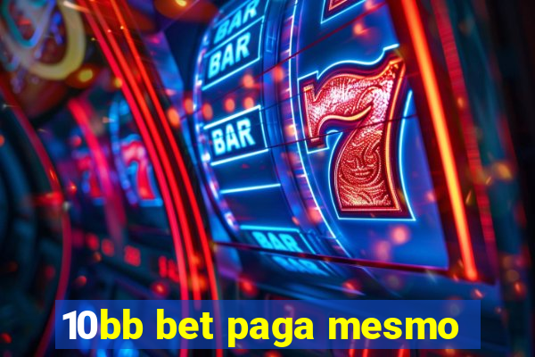 10bb bet paga mesmo