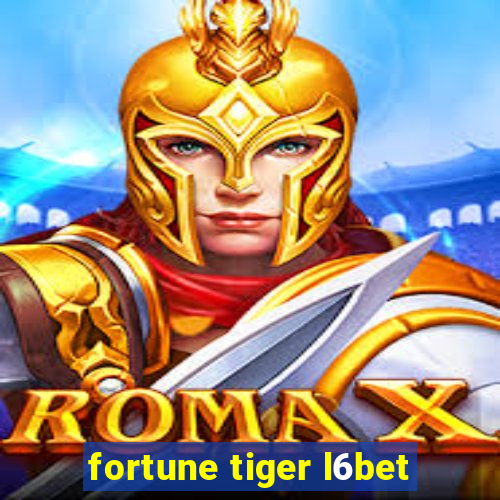 fortune tiger l6bet