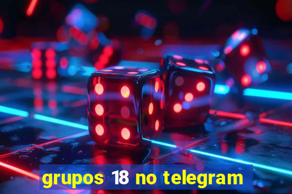 grupos 18 no telegram