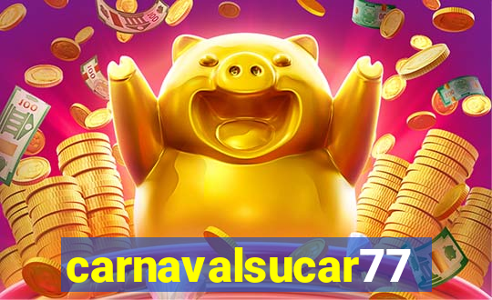 carnavalsucar777