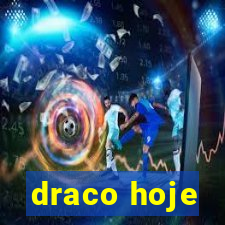 draco hoje