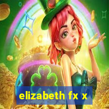 elizabeth fx x