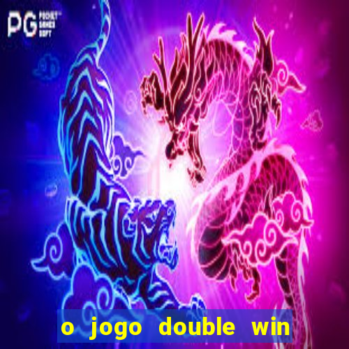 o jogo double win paga mesmo