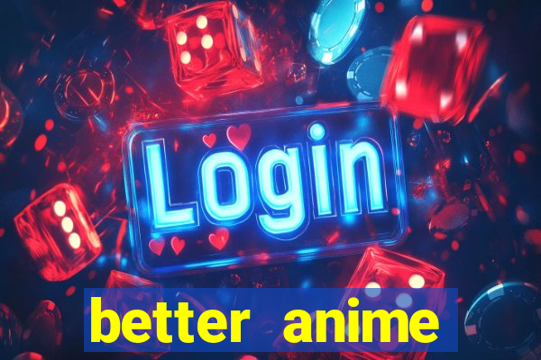 better anime download apk