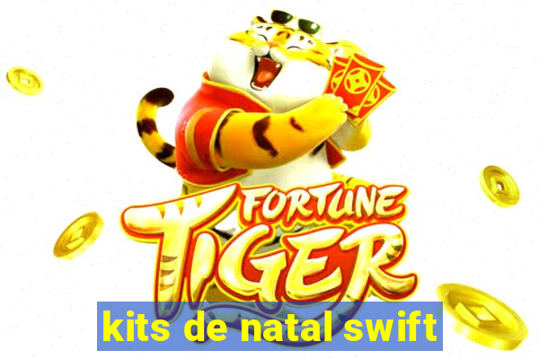 kits de natal swift