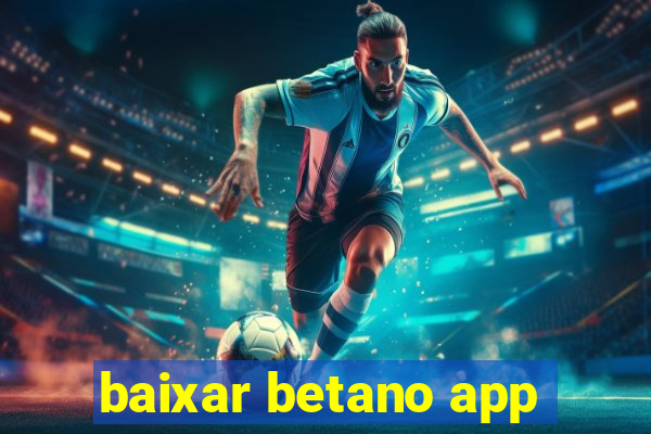 baixar betano app