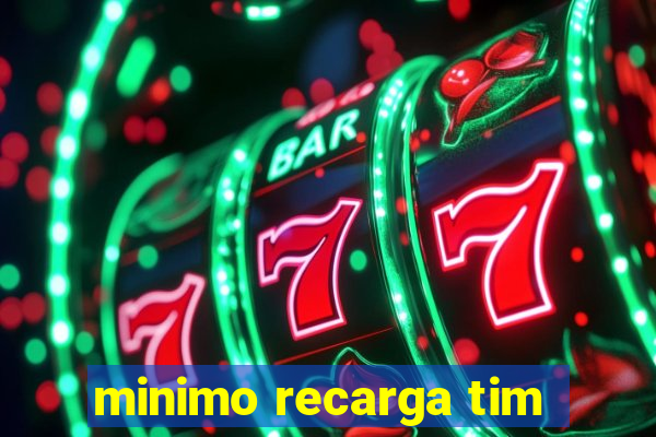 minimo recarga tim