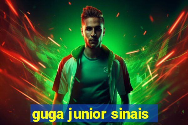 guga junior sinais