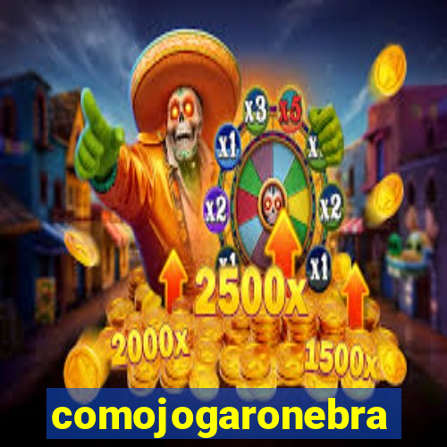 comojogaronebra