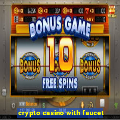 crypto casino with faucet