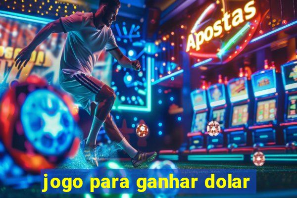 jogo para ganhar dolar