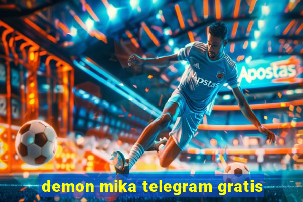 demon mika telegram gratis