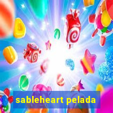 sableheart pelada