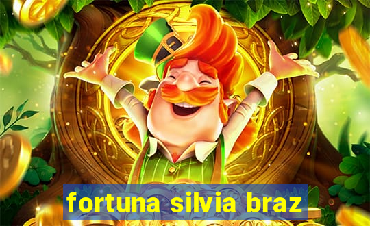 fortuna silvia braz