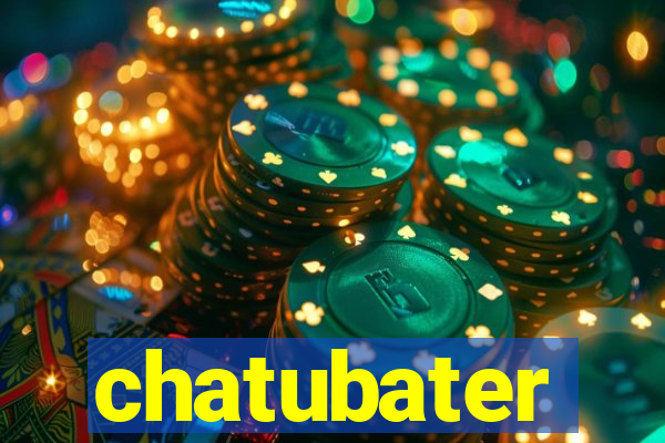 chatubater