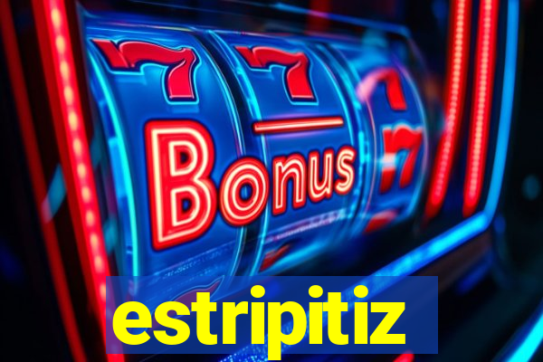 estripitiz