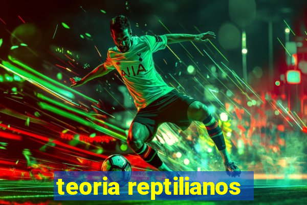 teoria reptilianos