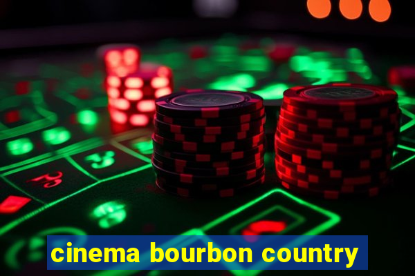 cinema bourbon country