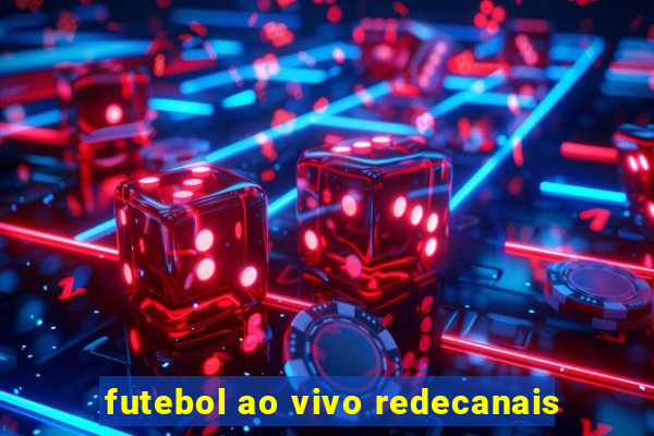 futebol ao vivo redecanais