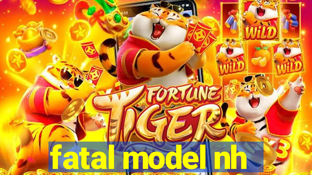 fatal model nh