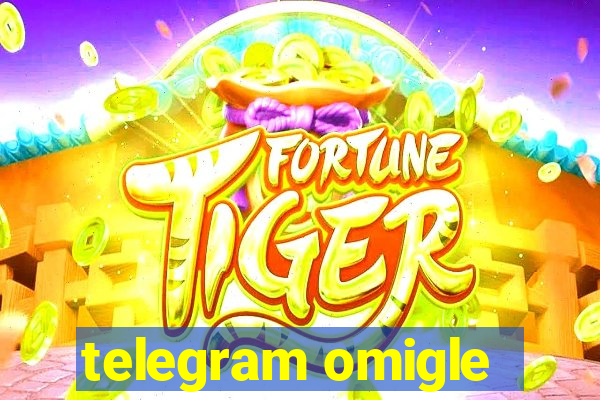 telegram omigle