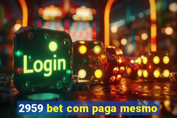 2959 bet com paga mesmo