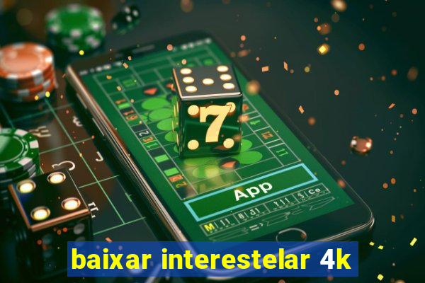 baixar interestelar 4k