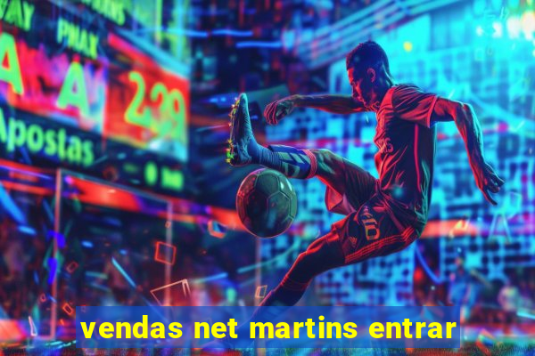 vendas net martins entrar