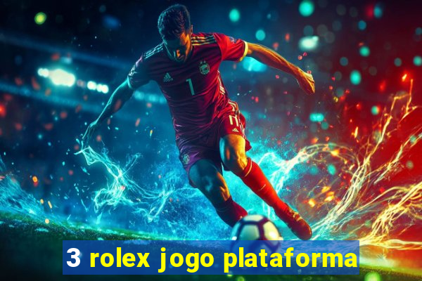 3 rolex jogo plataforma