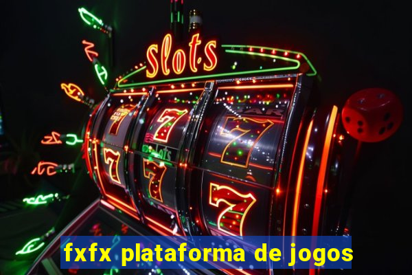 fxfx plataforma de jogos