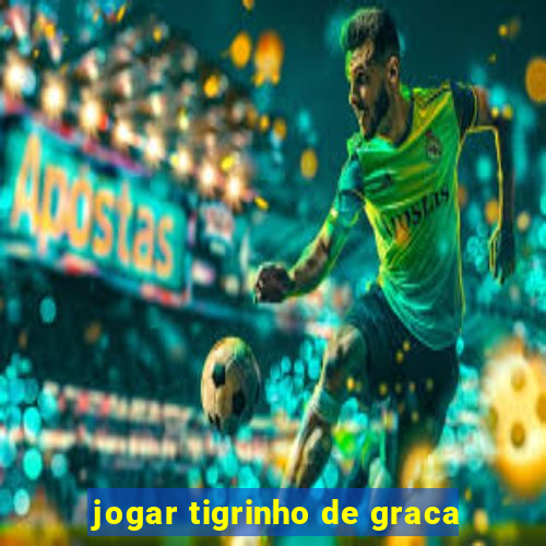 jogar tigrinho de graca