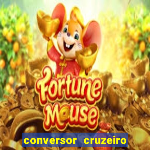 conversor cruzeiro para real