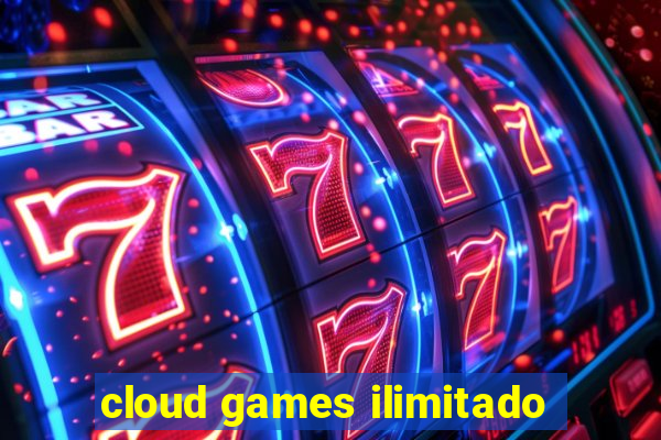 cloud games ilimitado