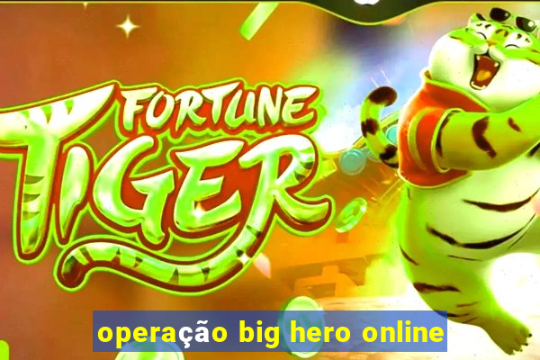 operação big hero online