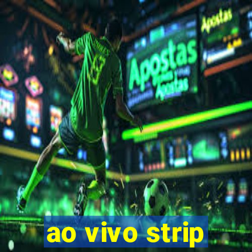 ao vivo strip