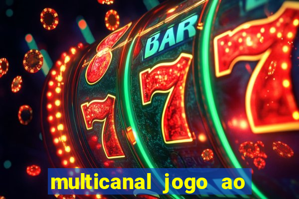 multicanal jogo ao vivo fans