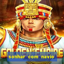 sonhar com navio no jogo do bicho